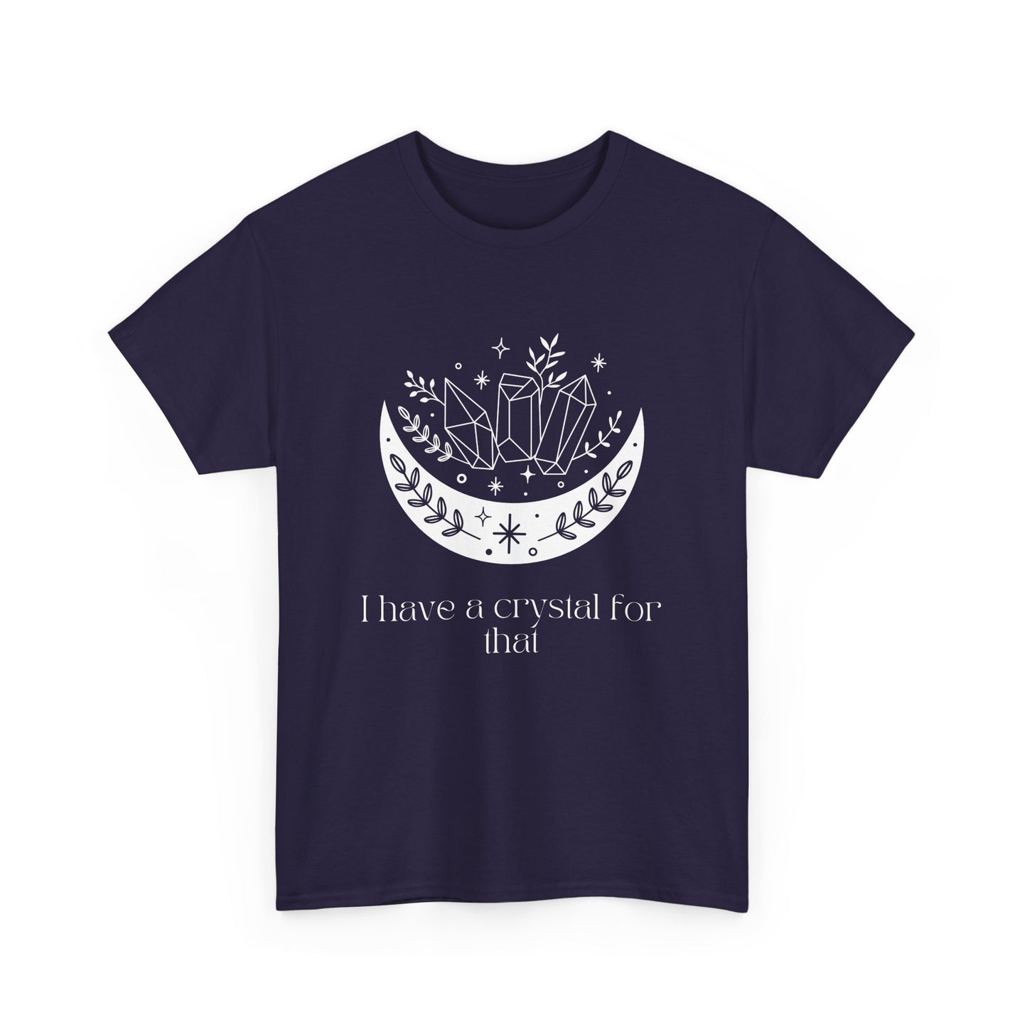 I Have A Crystal For That Unisex Heavy Cotton Tee - Avalon's Altar