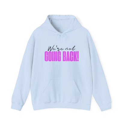 We're not going back! Unisex Heavy Blend™ Hooded Sweatshirt