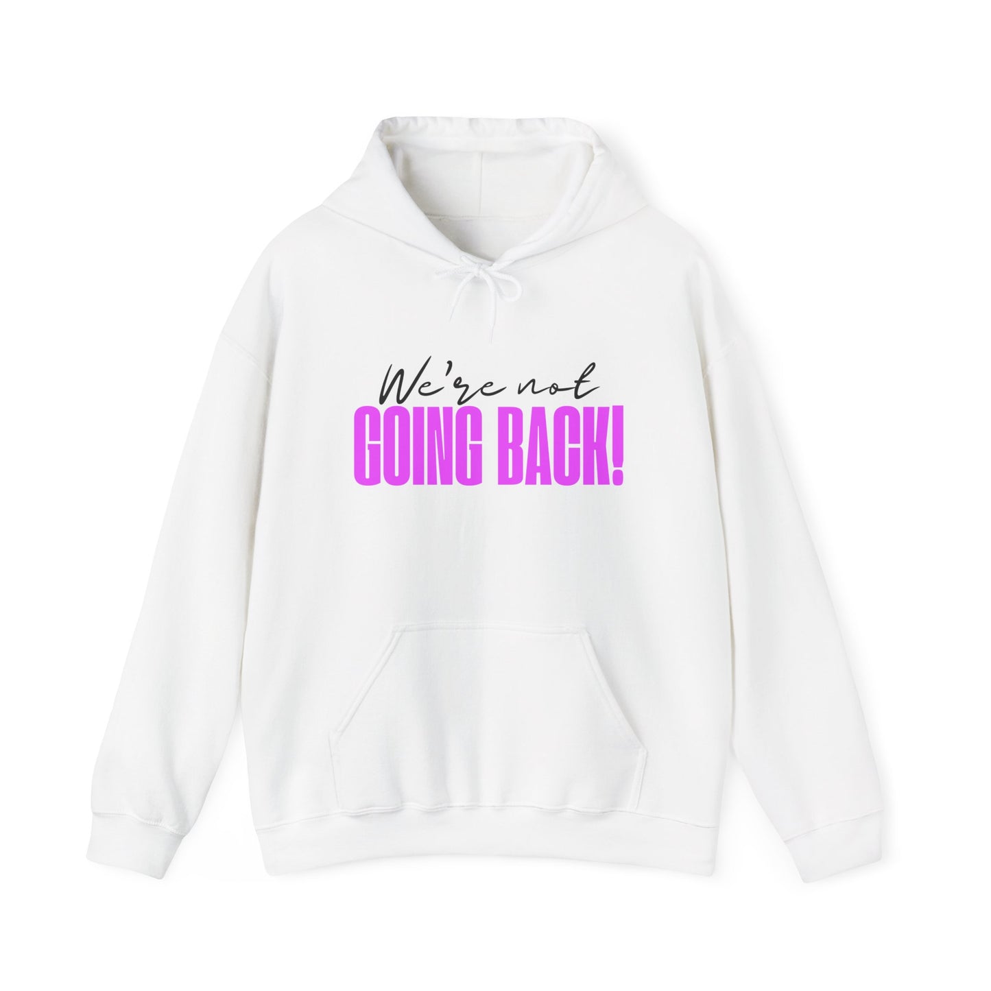 We're not going back! Unisex Heavy Blend™ Hooded Sweatshirt