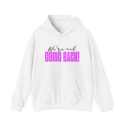 We're not going back! Unisex Heavy Blend™ Hooded Sweatshirt