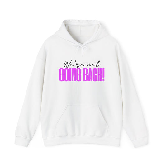 We're not going back! Unisex Heavy Blend™ Hooded Sweatshirt