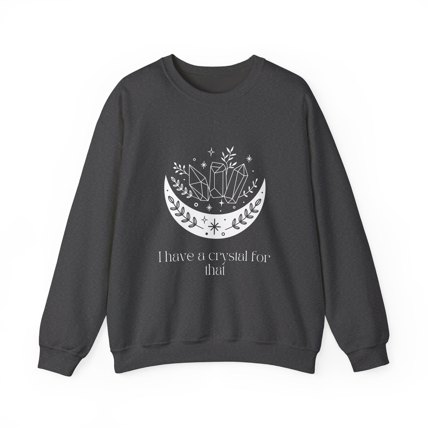 I Have A Crystal For That Unisex Heavy Blend™ Crewneck Sweatshirt - Avalon's Altar