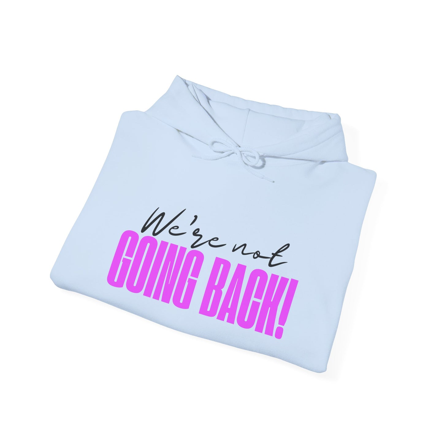 We're not going back! Unisex Heavy Blend™ Hooded Sweatshirt