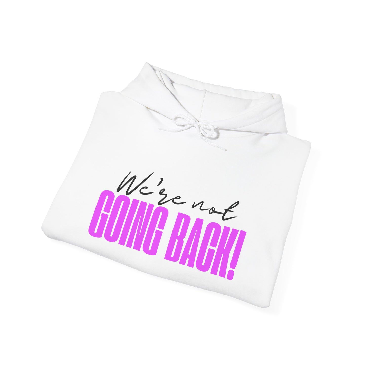 We're not going back! Unisex Heavy Blend™ Hooded Sweatshirt